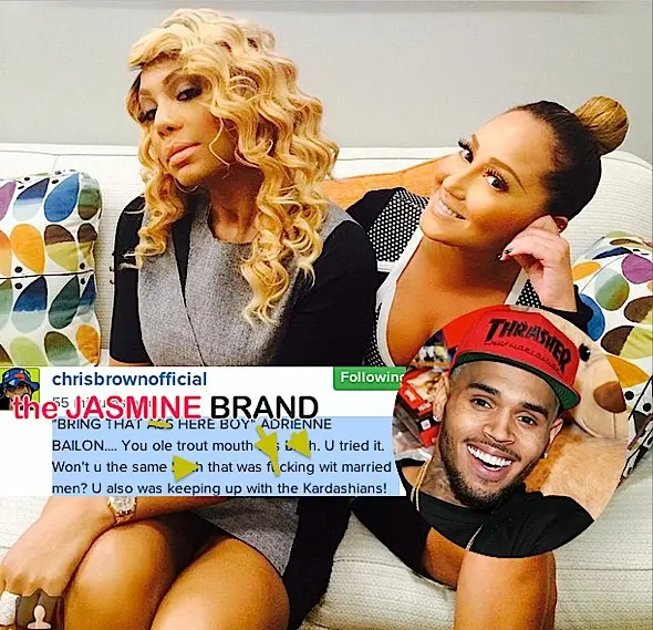 Chris Brown-Blasts Tamar Braxton-Adrienne Bailon-Over Karruche-the jasmine brand