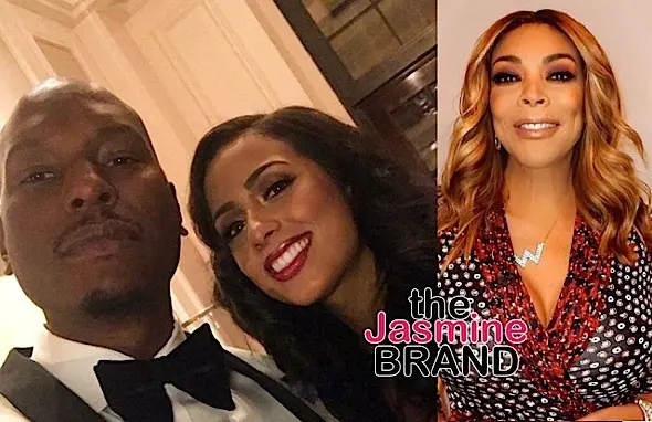 Wendy Williams To Tyrese: Your wife may need a weave, boob job & Botox one day!