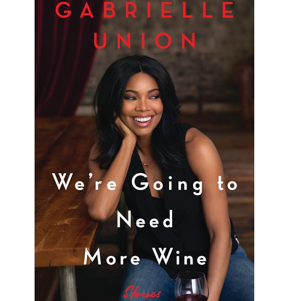 Gabrielle Union Pens New Book “We’re Gonna Need More Wine”