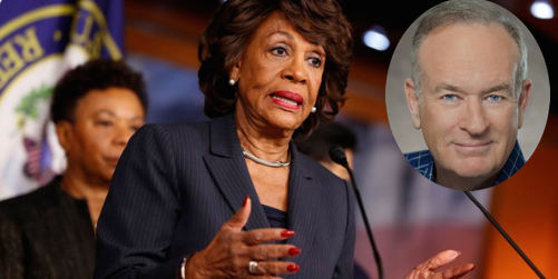 Maxine Waters Wants Bill O’Reilly In Jail