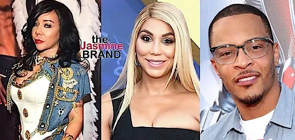 T.I. Tells Tamar Braxton & Tiny To End Beef: Y’all too grown for this sh*t!
