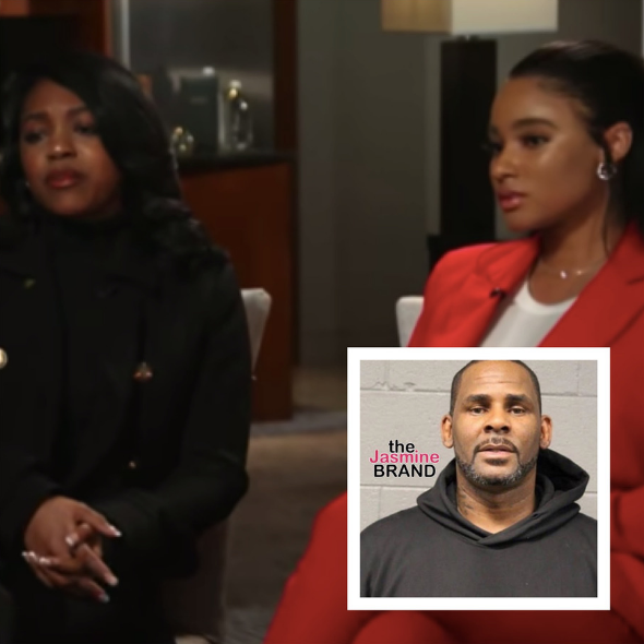 R. Kelly’s Girlfriends Azriel Clary & Joycelyn Savage, On The Hunt For Hollywood Agent To ‘Get A Positive Name For Themselves’