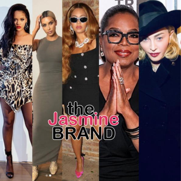 Rihanna, Kim Kardashian, Beyoncé, Oprah Winfrey, Madonna 