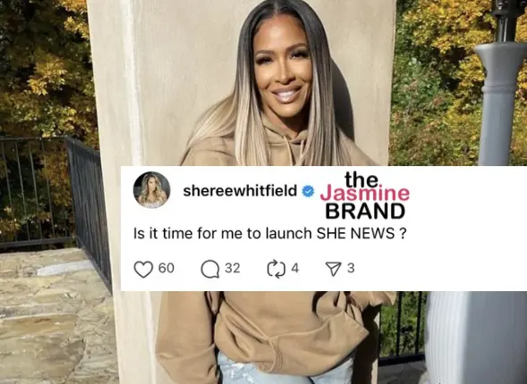 Shereè Whitfield w/ A Question: ‘Is It Time For Me To Launch She News?’