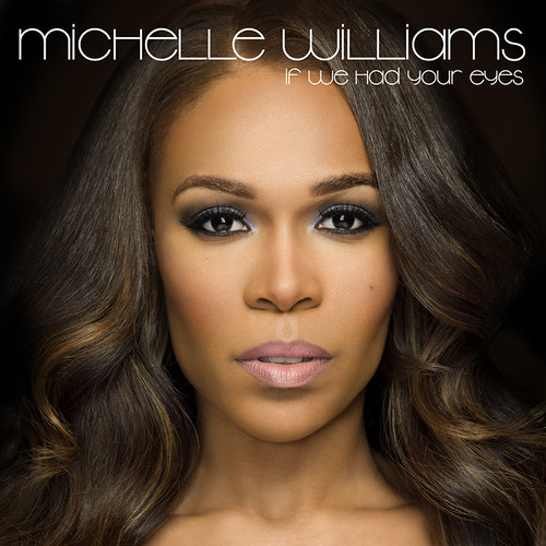 [NEW MUSIC] Michelle Williams Releases First Single, ‘If We Had Your Eyes’