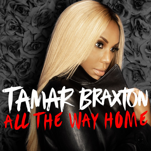 [New Music] Tamar Braxton ‘All the Way Home’ +  Would You Take Relationship Advice From Tamar Braxton? Singer Penning Book With Hubby Vince