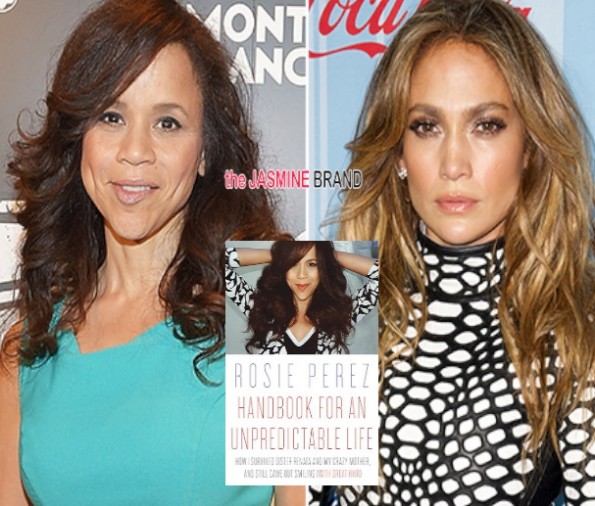 rosie perez-beef with jennifer lopez-new memoir-the jasmine brand