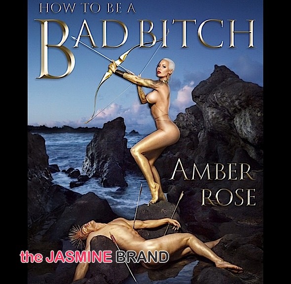 Amber Rose Unveils ‘How To Be A Bad B*tch’ Cover + Ariana Grande Writes Open Letter, Says She’s Happier After Split With Big Sean