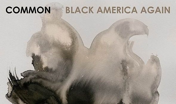 Common To Release New Album ‘Black America Again’ November 4th
