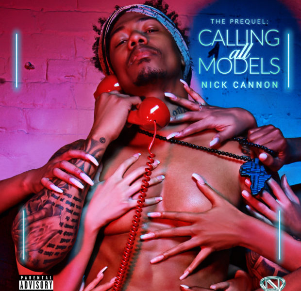 Nick Cannon Releases New EP, “Calling All Models”