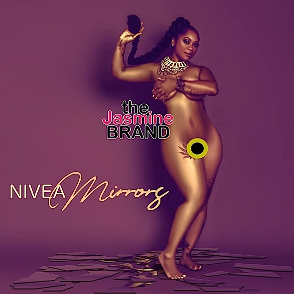 EXCLUSIVE: Nivea Releases ‘Mirrors’, Posing Nude For Her 1st Album In 15 Years