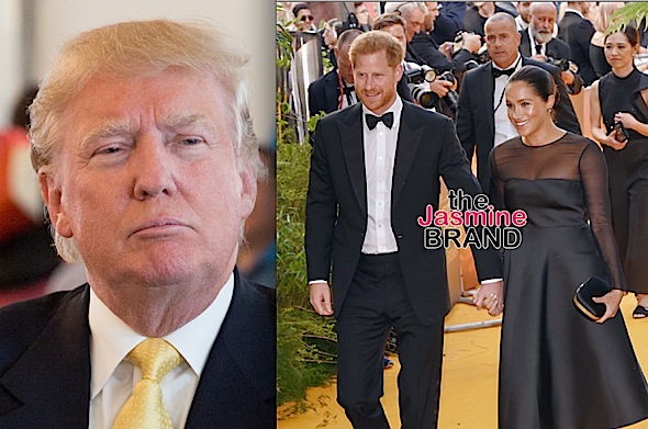 Trump Says U.S. Will NOT Pay For Prince Harry & Meghan Markle’s Security Amidst Reports They’ve Moved To California: They Must Pay!
