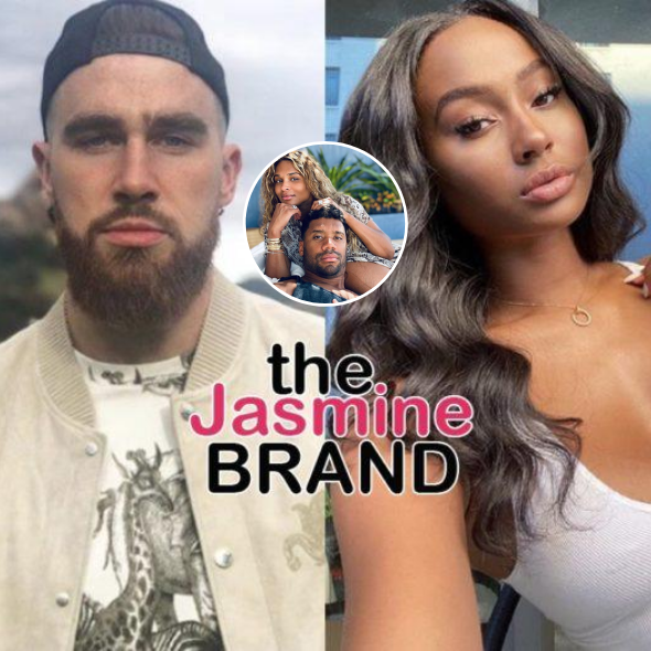 NFL’s Travis Kelce & Model Kayla Nicole Appear To Split + She Slams Ciara & Russell Wilson: They’re Really Force Feeding This
