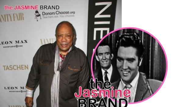 Quincy Jones Refused To Work With Elvis Presley Because He Was A ‘Racist MF’