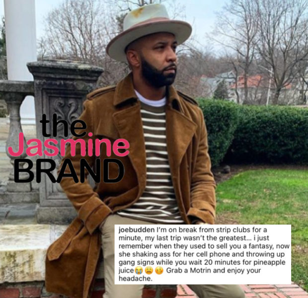 Joe Budden Is Taking A Break From Strip Clubs – Fam, you gonna try to look sexy or nah?