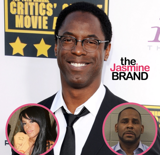 Isaiah Washington Says Aaliyah Was Not A Victim Of R. Kelly’s Sex Crimes: I Think She Was In Control Of That Situation Even At Her Age