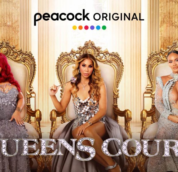 Exclusive: ‘Queens Court’ Renewed For Second Season – 1st Season Feat. Tamar Braxton, Evelyn Lozada & Nivea
