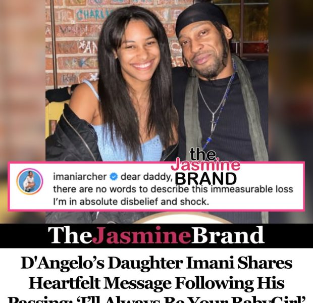 D’Angelo’s Daughter Imani Shares Heartfelt Message Following His Passing: I’ll Always Be Your BabyGirl’
