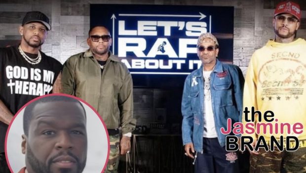 50 Cent Takes Feud W/ “Let’s Rap About It” Podcast To Next Level: I’m Working On Buying The Space Where You Film’