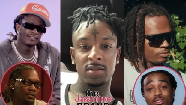 21 Savage Urges Young Thug & Gunna To Settle Their Differences + Tells Quavo & Offset They’d Be ‘Unstoppable’ Together