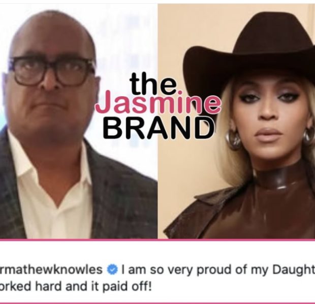 Mathew Knowles Praises Daughter Beyoncé For Becoming 5th Musician To Hit Billionaire Status: ‘She Worked Hard & It Paid Off!’