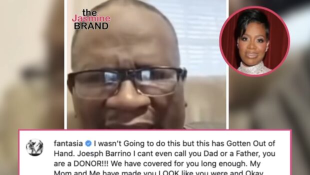 [UPDATE] Fantasia Slams Her Father After He Accuses Husband Kendall Taylor Of Stealing Her Money: I Can’t Even Call You Dad…You Are A Donor!’